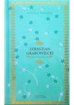 Poezja Polska Sebastian Grabowiecki Antologia