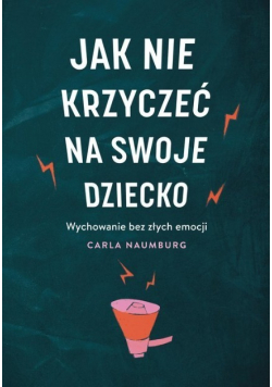 Jak nie krzyczeć na swoje dziecko