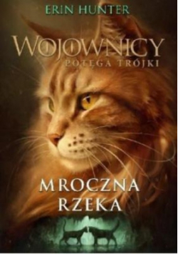 Wojownicy Potęga trójki Tom 2 Mroczna rzeka