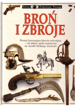 Patrzę Podziwiam Poznaję Broń i zbroje