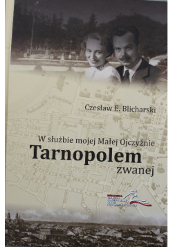 W służbie mojej Malej Ojczyźnie Tarnopolem zwanej
