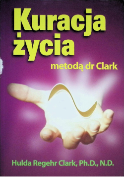 Kuracja życia metodą dr Clark