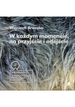W każdym momencie na przyjście i odejście