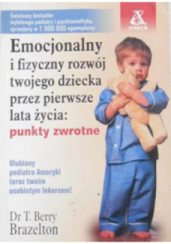 Emocjonalny i fizyczny rozwój twojego dziecka przez pierwsze lata życia punkty zwrotne