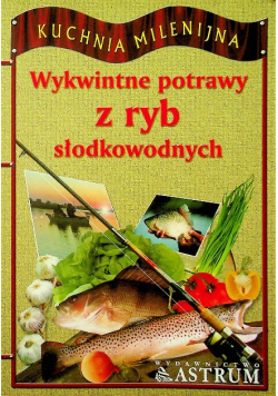 Wykwintne potrawy z ryb słodkowodnych