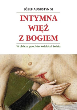 Intymna więź z Bogiem. W obliczu grzechów Kościoła i świata