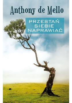 Przestań siebie naprawiać