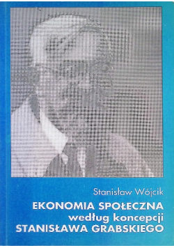 Ekonomia społeczna według koncepcji Stanisława Grabskiego