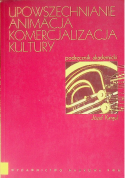 Upowszechnianie Animacja Komercjalizacja kultury