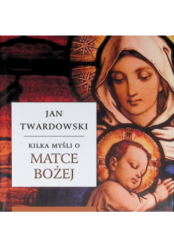 Kilka myśli o Matce Bożej