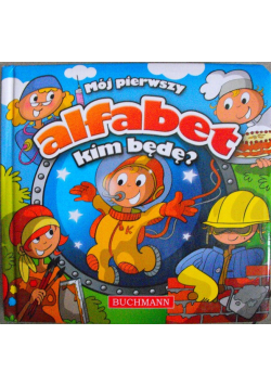 Mój pierwszy alfabet Kim będę?