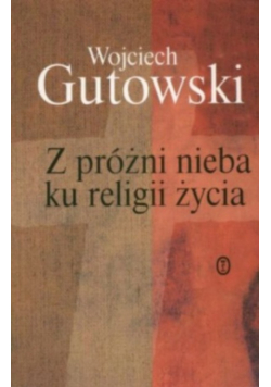 Z próżni nieba ku religii życia
