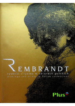 Rembrandt rysunki i ryciny w zbiorach polskich