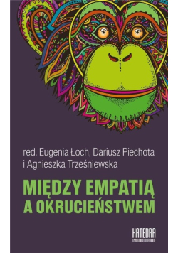 Między empatią a okrucieństwem