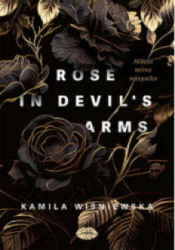 Rose in Devil's Arms. Miłość mimo wszystko