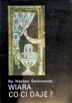 Wiara co Ci daje