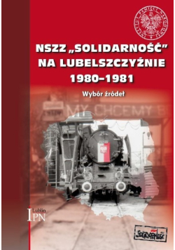 NSZZ Solidarność na Lubelszczyźnie 1980 - 1981