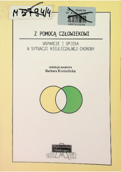 Z pomocą człowiekowi wsparcie i opieka w sytuacji nieuleczalnej choroby