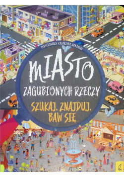 Szukaj Znajduj Baw się Miasto zagubionych rzeczy