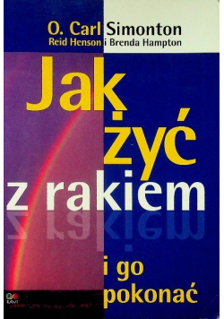 Jak żyć z rakiem i go pokonać