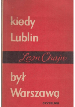 Kiedy Lublin był Warszawą