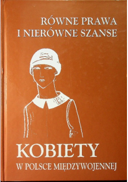 Równe prawa i nierówne szanse kobiety w Polsce międzywojennej