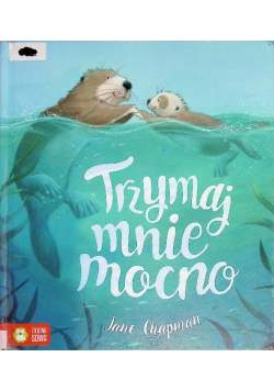 Trzymaj mnie mocno!