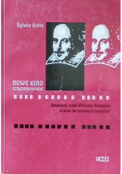 Nowe kino szekspirowskie adaptacje sztuk Williama Szekspira w kinie lat dziewięćdziesiątych