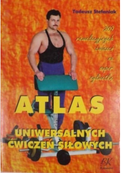 Atlas uniwersalnych ćwiczeń siłowych