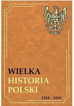 Wielka historia Polski 1918 - 1939 Tom IX
