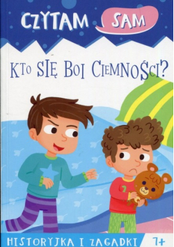 Czytam sam. Kto się boi ciemności? Historyjka i zagadki