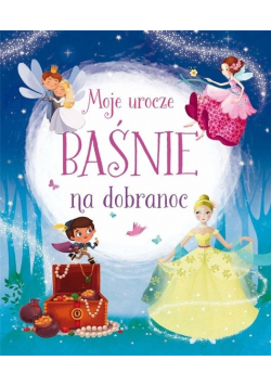 Moje urocze baśnie na dobranoc