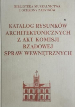Katalog rysunków architektonicznych z akt Komisji Rządowej Spraw Wewnętrznych