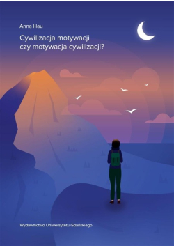 Cywilizacja motywacji czy motywacja cywilizacji?