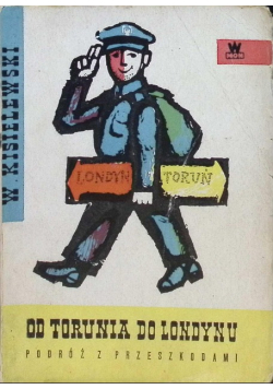 Od Torunia do Londynu Podróż z przeszkodami