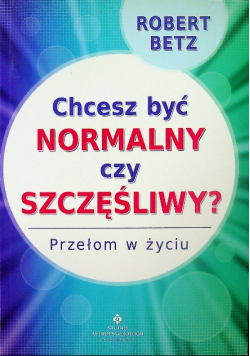 Chcesz być normalny czy szczęśliwy