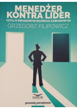 Menedżer kontra lider czyli o świadomym rozwoju zawodowym