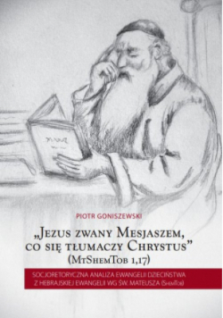"Jezus zwany Mesjaszem, co się tłumaczy Chrystus"