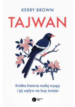 Tajwan. Krótka historia małej wyspy i jej wpływ na losy świata