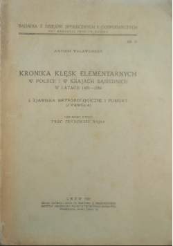 Kronika klęsk elementarnych w Polsce i krajach sąsiednich w latach 1450 - 1586, 1932 r.