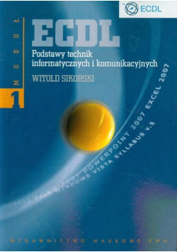 ECDL  Podstawy technik informatycznych i komunikacyjnych Moduł 1