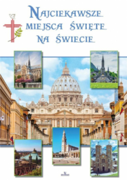 Najciekawsze miejsca święte na świecie