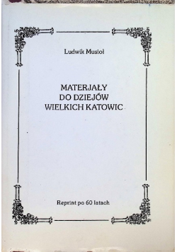 Materjały do dziejów wielkich Katowic