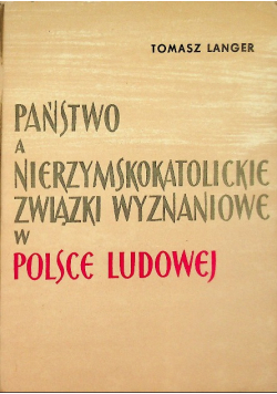 Państwo a nierzymskokatolickie związki wyznaniowe w Polsce Ludowej