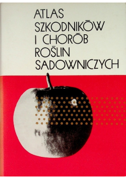Atlas szkodników i chorób roślin sadowniczych