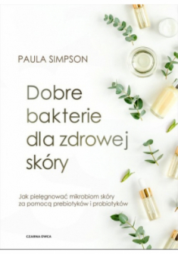 Dobre bakterie dla zdrowej skóry