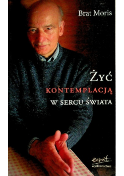 Żyć kontemplacją w sercu świata