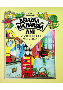 Książka kucharska Ani z Zielonego Wzgórza