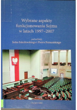 Wybrane aspekty funkcjonowania Sejmu w latach 1997 - 2007