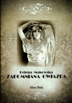 Helena Makowska Zapomniana gwiazda